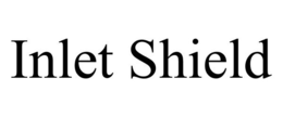 INLET SHIELD trademark