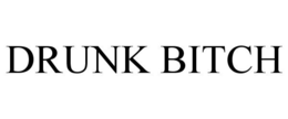 DRUNK BITCH trademark