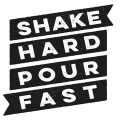 SHAKE HARD POUR FAST trademark