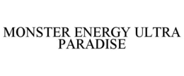 MONSTER ENERGY ULTRA PARADISE trademark