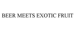 BEER MEETS EXOTIC FRUIT trademark