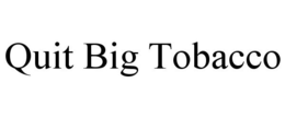 QUIT BIG TOBACCO trademark
