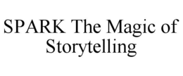 SPARK THE MAGIC OF STORYTELLING trademark
