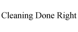 CLEANING DONE RIGHT trademark
