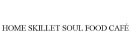 HOME SKILLET SOUL FOOD CAFÉ trademark