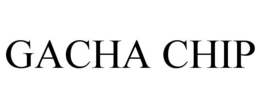 GACHA CHIP trademark