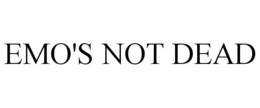 EMO'S NOT DEAD trademark