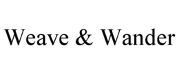 WEAVE & WANDER trademark