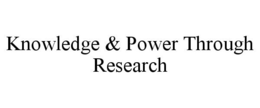 KNOWLEDGE & POWER THROUGH RESEARCH trademark
