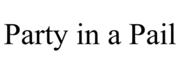 PARTY IN A PAIL trademark