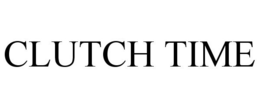 CLUTCH TIME trademark