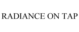 RADIANCE ON TAP trademark