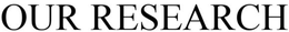 OUR RESEARCH trademark