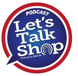 PODCAST LET'S TALK SHOP BY PRODUCED BY SMACNA trademark