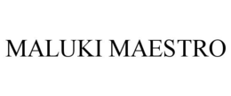 MALUKI MAESTRO trademark