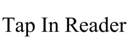 TAP IN READER trademark