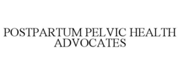 POSTPARTUM PELVIC HEALTH ADVOCATES trademark