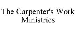 THE CARPENTER'S WORK MINISTRIES trademark