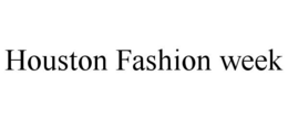 HOUSTON FASHION WEEK trademark