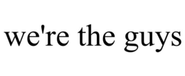 WE'RE THE GUYS trademark