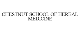 CHESTNUT SCHOOL OF HERBAL MEDICINE trademark