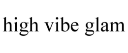 HIGH VIBE GLAM trademark