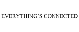 EVERYTHING'S CONNECTED trademark
