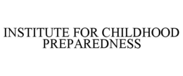 INSTITUTE FOR CHILDHOOD PREPAREDNESS trademark
