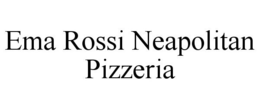 EMA ROSSI NEAPOLITAN PIZZERIA trademark