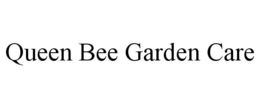 QUEEN BEE GARDEN CARE trademark