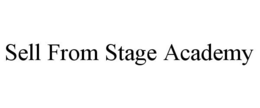 SELL FROM STAGE ACADEMY trademark