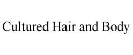 CULTURED HAIR AND BODY trademark