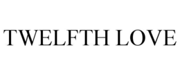 TWELFTH LOVE trademark