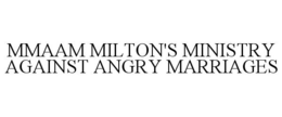 MMAAM MILTON'S MINISTRY AGAINST ANGRY MARRIAGES trademark