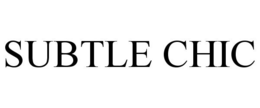 SUBTLE CHIC trademark