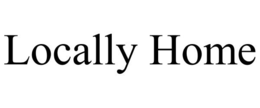 LOCALLY HOME trademark