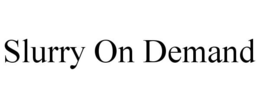 SLURRY ON DEMAND trademark