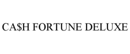 CA$H FORTUNE DELUXE trademark