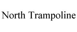 NORTH TRAMPOLINE trademark