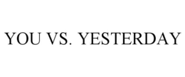 YOU VS. YESTERDAY trademark