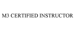 M3 CERTIFIED INSTRUCTOR trademark