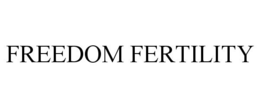 FREEDOM FERTILITY trademark