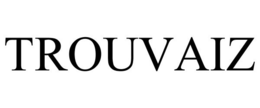 TROUVAIZ trademark