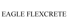 EAGLE FLEXCRETE trademark