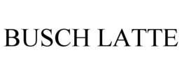 BUSCH LATTE trademark