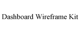 DASHBOARD WIREFRAME KIT trademark