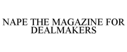 NAPE THE MAGAZINE FOR DEALMAKERS trademark