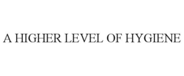A HIGHER LEVEL OF HYGIENE trademark