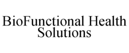 BIOFUNCTIONAL HEALTH SOLUTIONS trademark