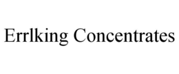 ERRLKING CONCENTRATES trademark
